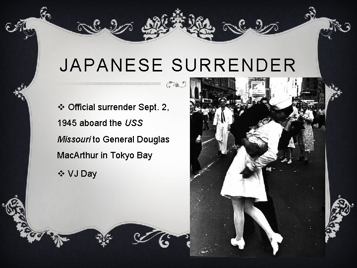 JAPANESE SURRENDER v Official surrender Sept. 2, 1945 aboard the USS Missouri to General