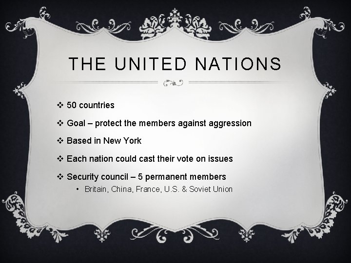 THE UNITED NATIONS v 50 countries v Goal – protect the members against aggression