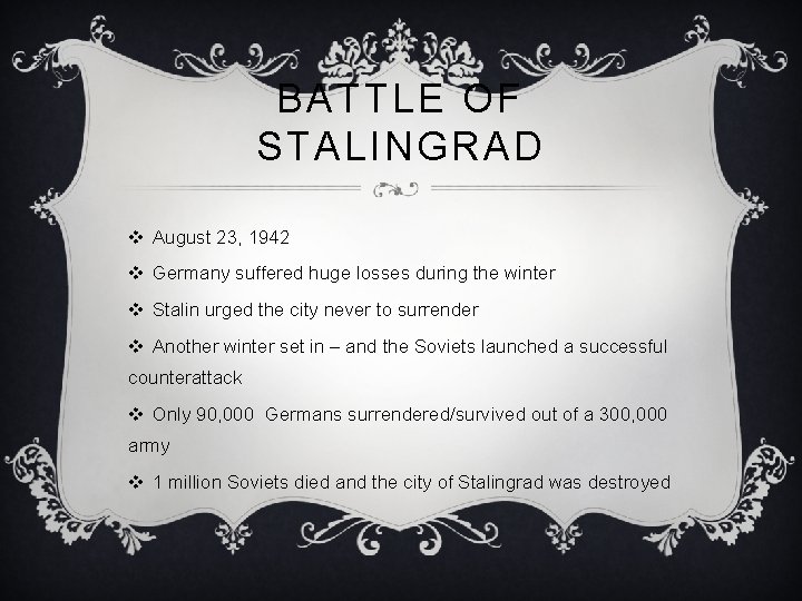 BATTLE OF STALINGRAD v August 23, 1942 v Germany suffered huge losses during the