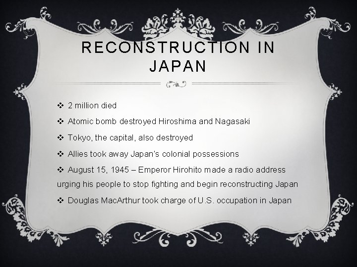 RECONSTRUCTION IN JAPAN v 2 million died v Atomic bomb destroyed Hiroshima and Nagasaki