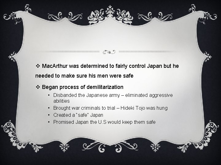 v Mac. Arthur was determined to fairly control Japan but he needed to make