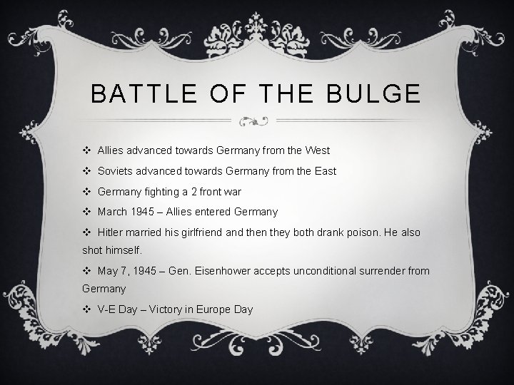 BATTLE OF THE BULGE v Allies advanced towards Germany from the West v Soviets