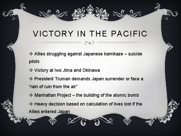 VICTORY IN THE PACIFIC v Allies struggling against Japanese kamikaze – suicide pilots v