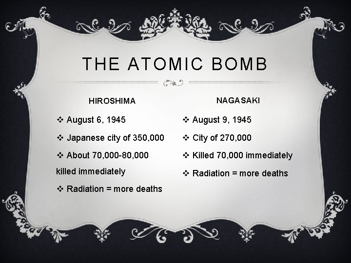 THE ATOMIC BOMB HIROSHIMA NAGASAKI v August 6, 1945 v August 9, 1945 v