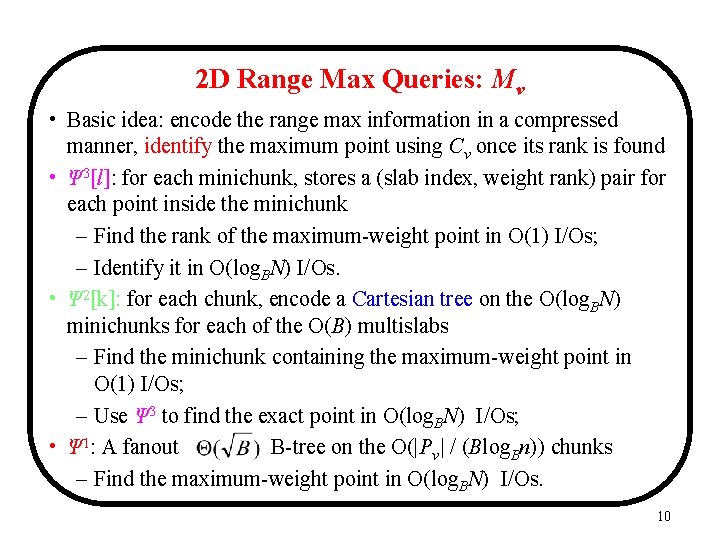 2 D Range Max Queries: Mv • Basic idea: encode the range max information