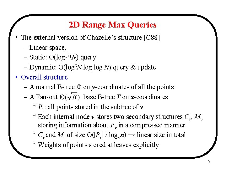 2 D Range Max Queries • The external version of Chazelle’s structure [C 88]