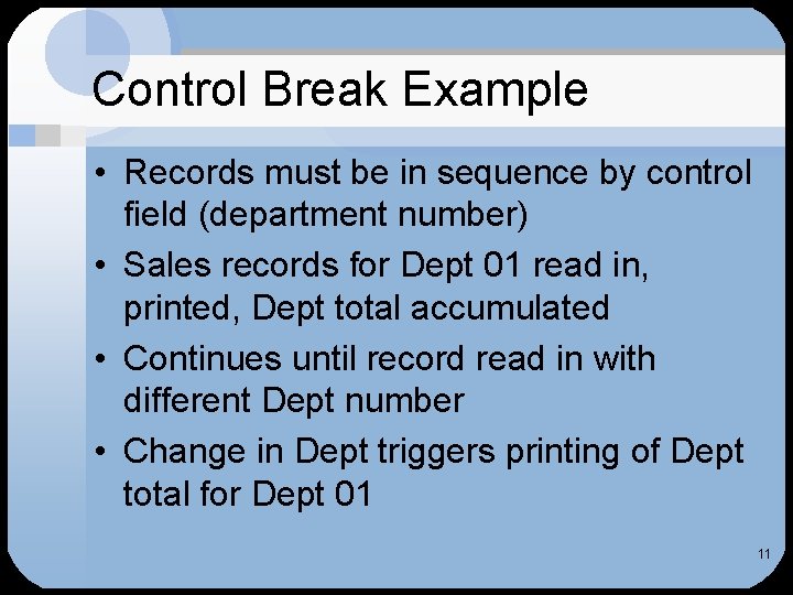 Control Break Example • Records must be in sequence by control field (department number)