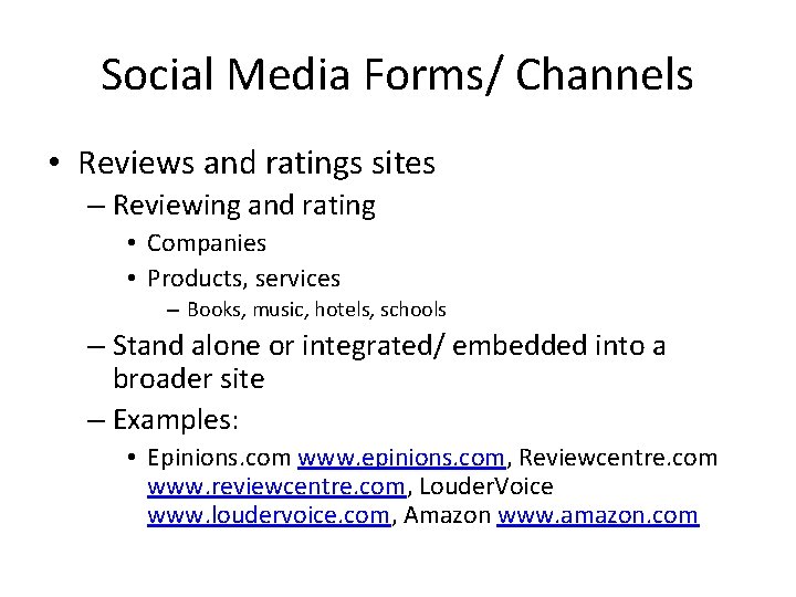 Social Media Forms/ Channels • Reviews and ratings sites – Reviewing and rating •