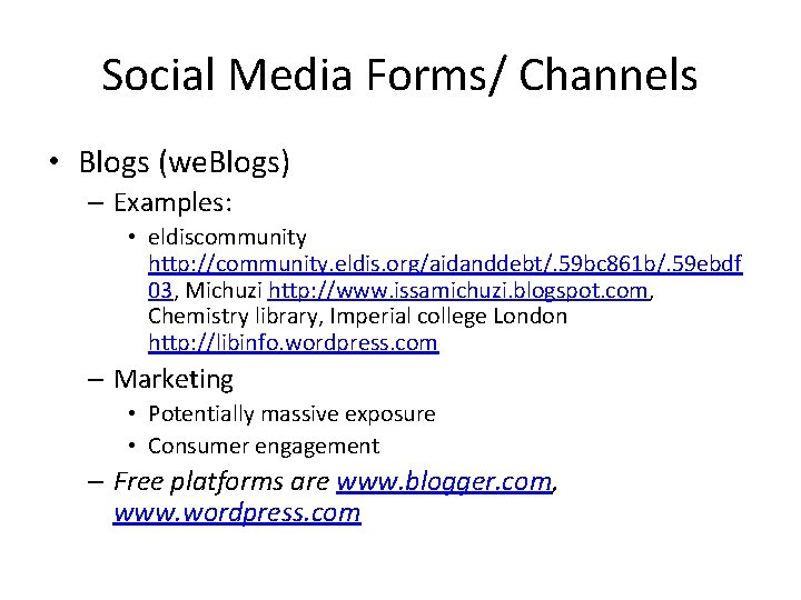 Social Media Forms/ Channels • Blogs (we. Blogs) – Examples: • eldiscommunity http: //community.