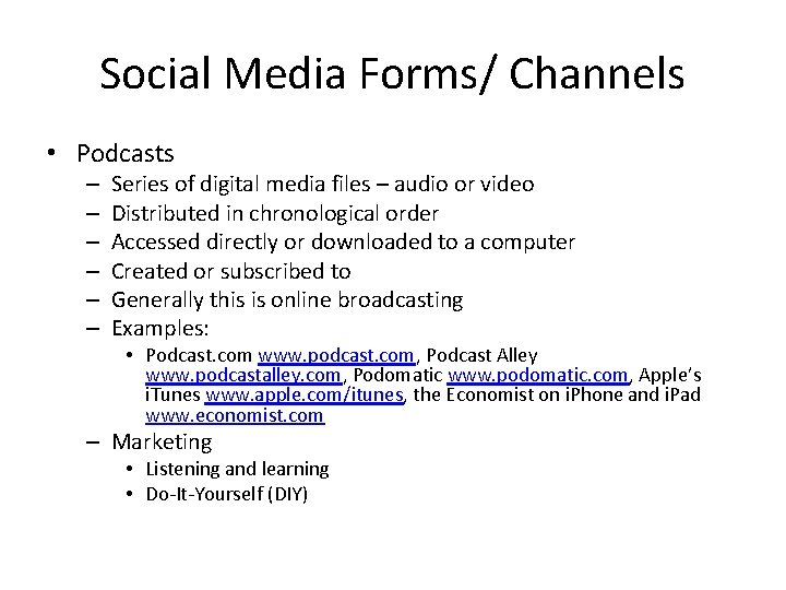 Social Media Forms/ Channels • Podcasts – – – Series of digital media files