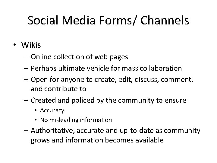 Social Media Forms/ Channels • Wikis – Online collection of web pages – Perhaps
