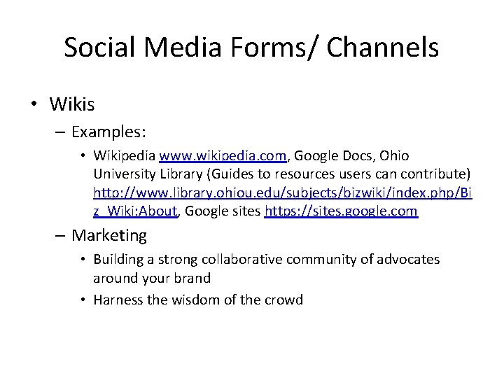 Social Media Forms/ Channels • Wikis – Examples: • Wikipedia www. wikipedia. com, Google