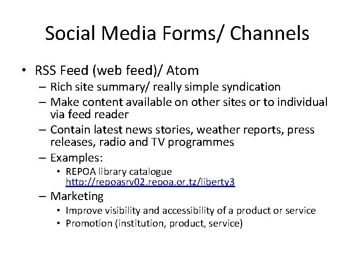 Social Media Forms/ Channels • RSS Feed (web feed)/ Atom – Rich site summary/