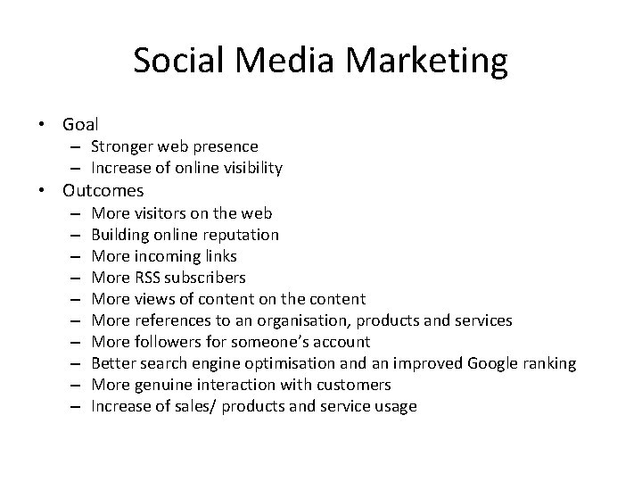 Social Media Marketing • Goal – Stronger web presence – Increase of online visibility