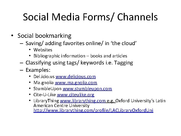 Social Media Forms/ Channels • Social bookmarking – Saving/ adding favorites online/ in ‘the