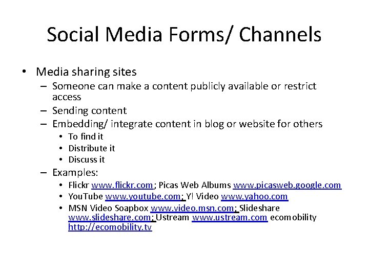 Social Media Forms/ Channels • Media sharing sites – Someone can make a content