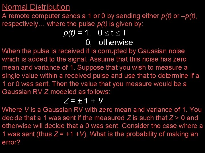 Normal Distribution A remote computer sends a 1 or 0 by sending either p(t)