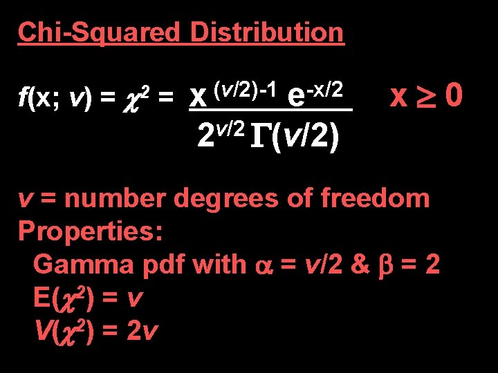 Chi-Squared Distribution f(x; v) = = 2 (v/2)-1 x -x/2 e 2 v/2 (v/2)