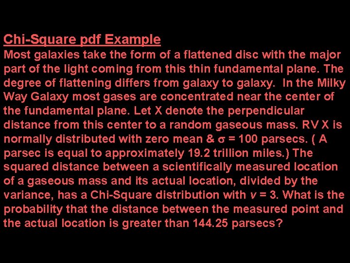 Chi-Square pdf Example Most galaxies take the form of a flattened disc with the