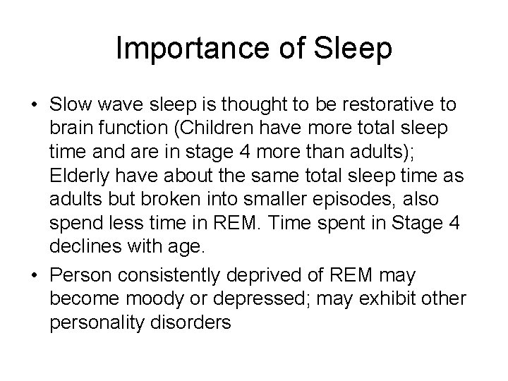 Importance of Sleep • Slow wave sleep is thought to be restorative to brain