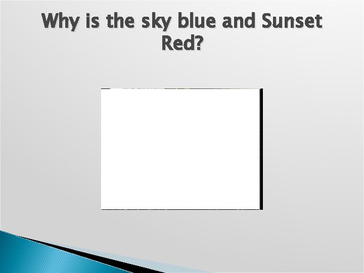 Why is the sky blue and Sunset Red? 