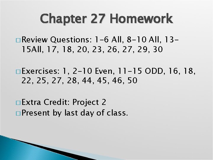 Chapter 27 Homework � Review Questions: 1 -6 All, 8 -10 All, 1315 All,