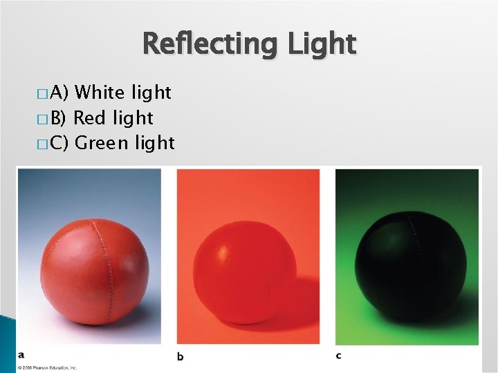 Reflecting Light � A) White light � B) Red light � C) Green light