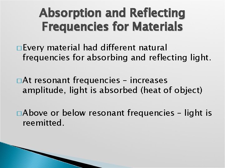 Absorption and Reflecting Frequencies for Materials � Every material had different natural frequencies for