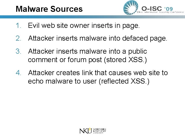 Malware Sources 1. Evil web site owner inserts in page. 2. Attacker inserts malware