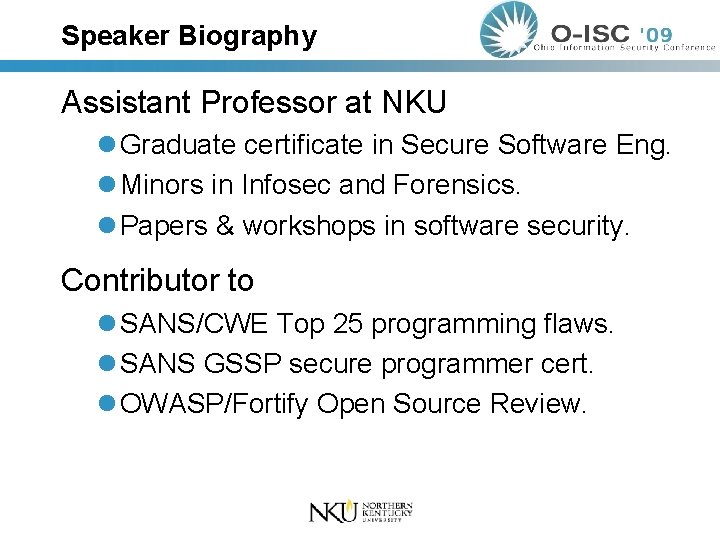 Speaker Biography Assistant Professor at NKU l Graduate certificate in Secure Software Eng. l