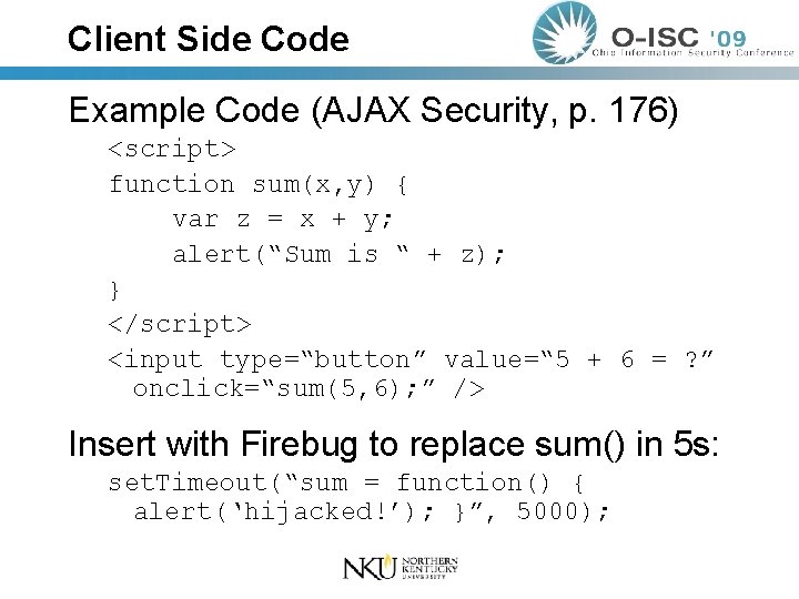 Client Side Code Example Code (AJAX Security, p. 176) <script> function sum(x, y) {