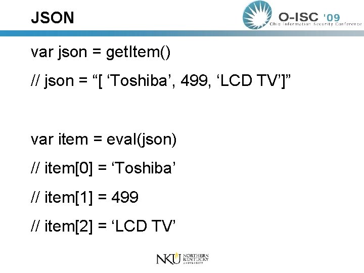 JSON var json = get. Item() // json = “[ ‘Toshiba’, 499, ‘LCD TV’]”