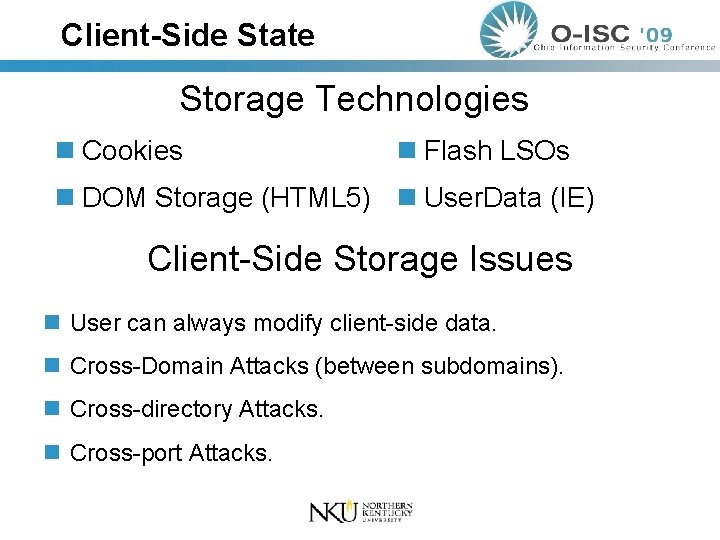 Client-Side State Storage Technologies n Cookies n Flash LSOs n DOM Storage (HTML 5)
