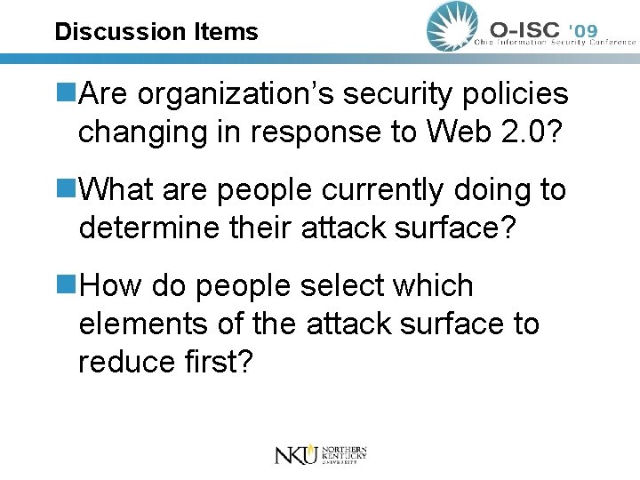 Discussion Items n. Are organization’s security policies changing in response to Web 2. 0?