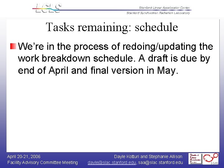 Tasks remaining: schedule We’re in the process of redoing/updating the work breakdown schedule. A