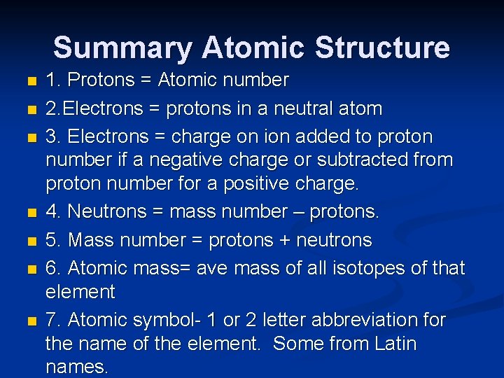 Summary Atomic Structure n n n n 1. Protons = Atomic number 2. Electrons