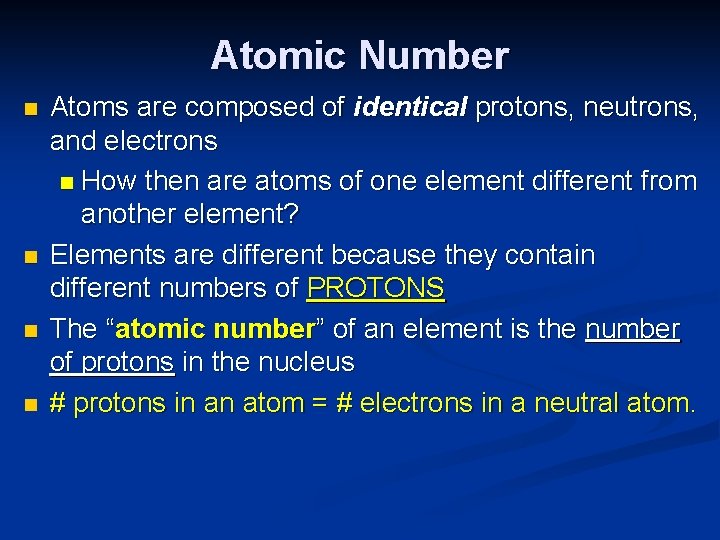 Atomic Number n n Atoms are composed of identical protons, neutrons, and electrons n