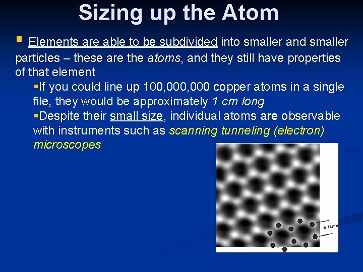 Sizing up the Atom § Elements are able to be subdivided into smaller and
