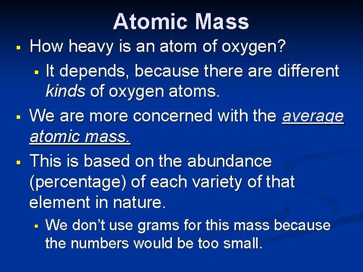 Atomic Mass § § § How heavy is an atom of oxygen? § It
