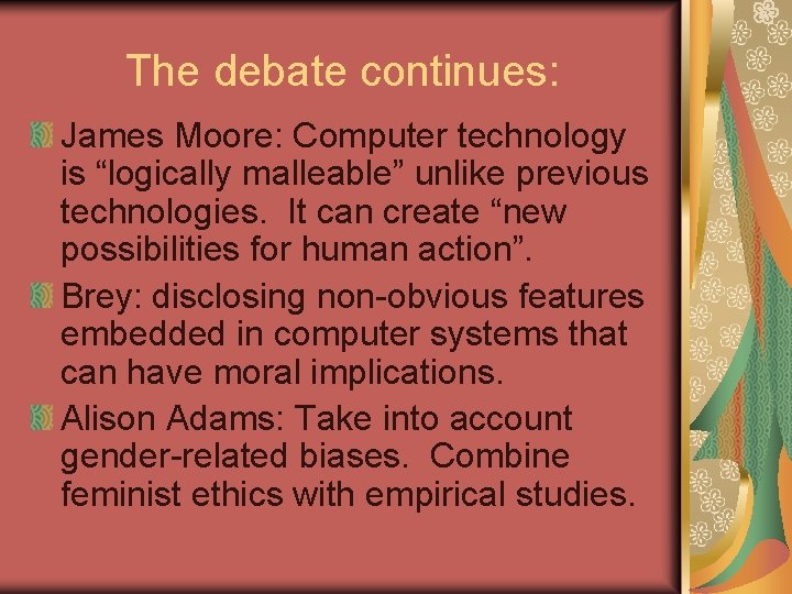 The debate continues: James Moore: Computer technology is “logically malleable” unlike previous technologies. It