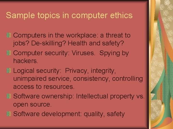 Sample topics in computer ethics Computers in the workplace: a threat to jobs? De-skilling?