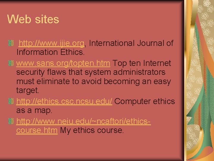 Web sites http: //www. ijie. org, International Journal of Information Ethics. www. sans. org/topten.