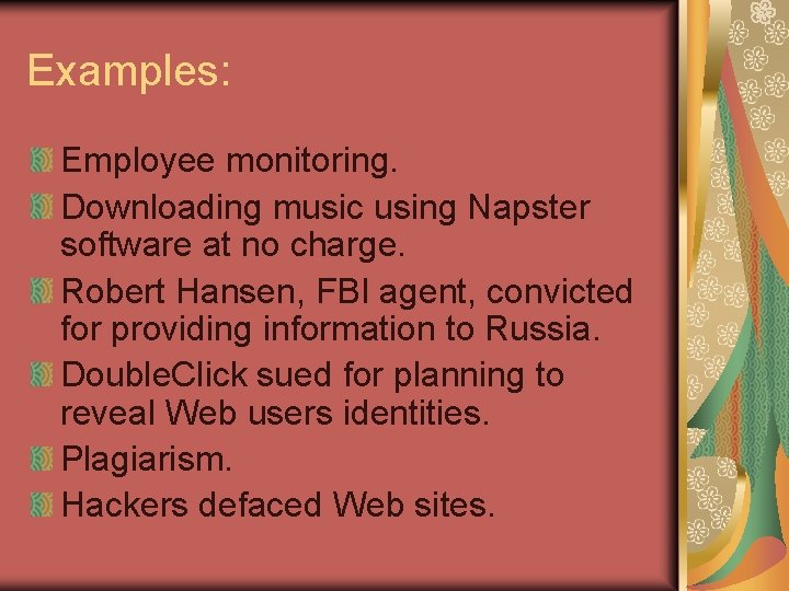 Examples: Employee monitoring. Downloading music using Napster software at no charge. Robert Hansen, FBI