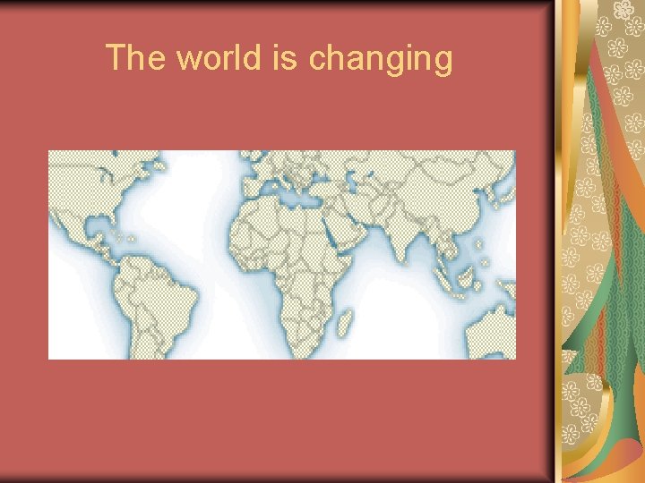 The world is changing 