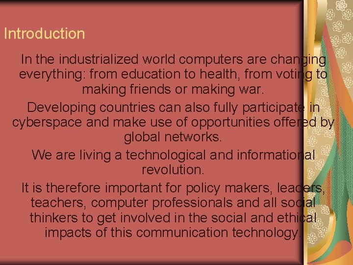 Introduction In the industrialized world computers are changing everything: from education to health, from