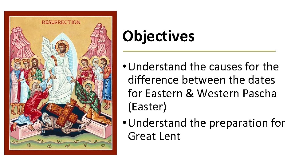 Objectives • Understand the causes for the difference between the dates for Eastern &