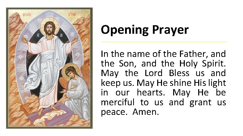 Opening Prayer In the name of the Father, and the Son, and the Holy