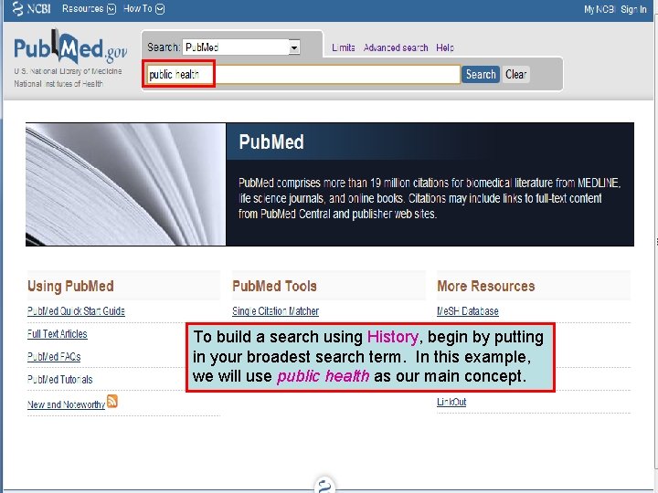 History 2 To build a search using History, begin by putting in your broadest