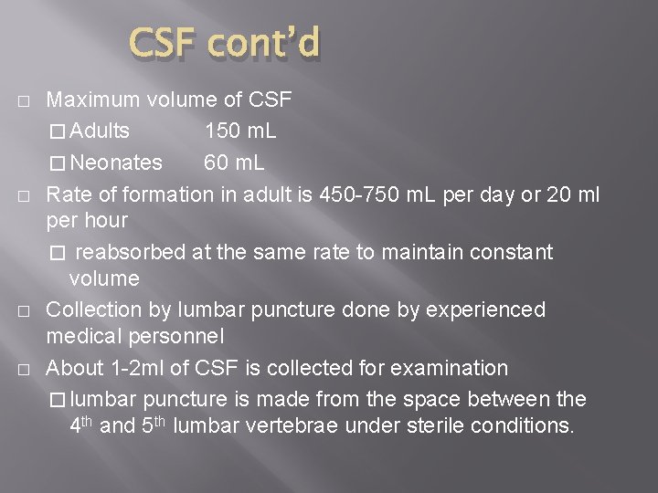 CSF cont’d � � Maximum volume of CSF � Adults 150 m. L �