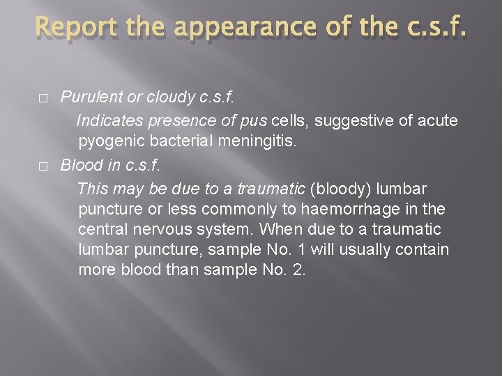Report the appearance of the c. s. f. � � Purulent or cloudy c.